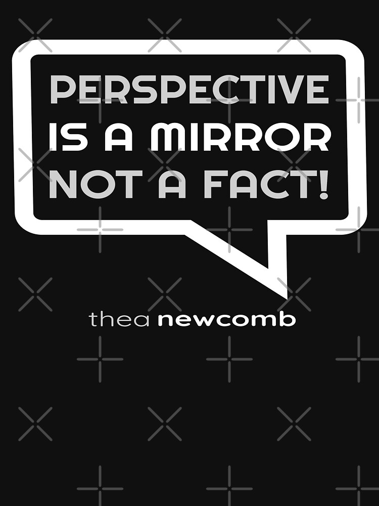 Perspective is a Mirror Not a Fact (Design Day 182) by TNTs