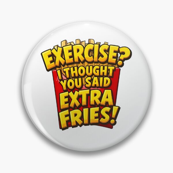 Item preview, Funny Food Quote – Exercise? I Thought You Said Extra Fries – Fast Food Humor T-Shirt Design designed and sold by UrbanHowlz.