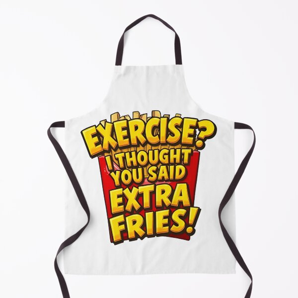 Item preview, Funny Food Quote – Exercise? I Thought You Said Extra Fries – Fast Food Humor T-Shirt Design designed and sold by UrbanHowlz.