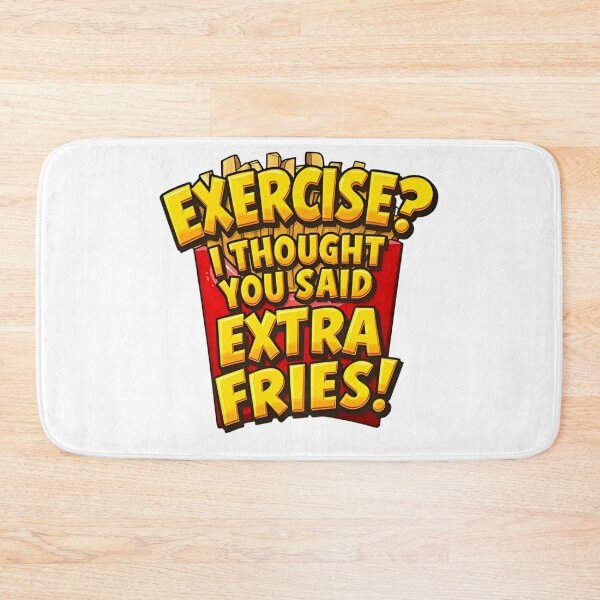 Item preview, Funny Food Quote – Exercise? I Thought You Said Extra Fries – Fast Food Humor T-Shirt Design designed and sold by UrbanHowlz.