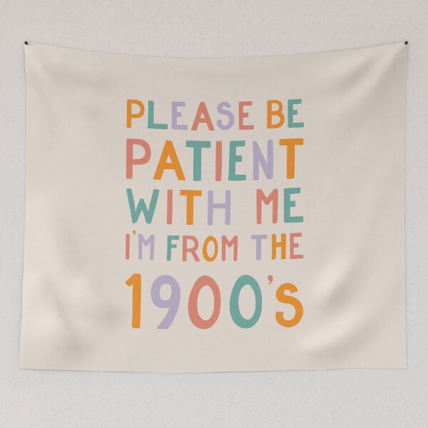Item preview, Please be patient with me, I'm from the 1900's - pastel designed and sold by cabinsupplyco.
