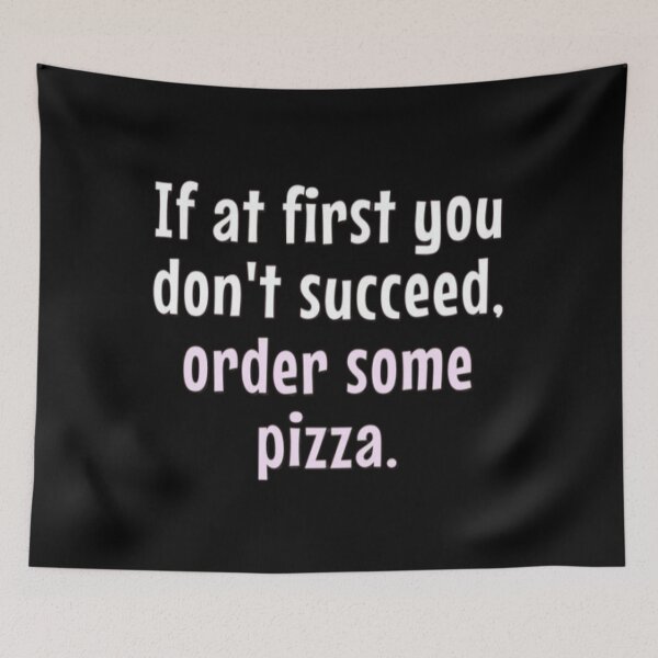 Item preview, If at first you dont succeed, order some pizza quote designed and sold by FSFUNNYSAYINGS.