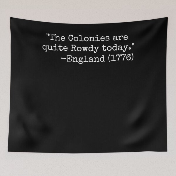 Item preview, The colonies are quite rowdy today funny 4th of July joke designed and sold by snowry.