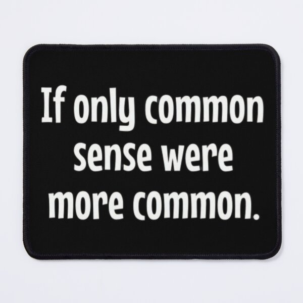 Item preview, If only common sense were more common designed and sold by FSFUNNYSAYINGS.