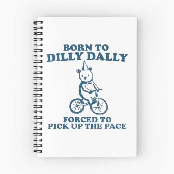Item preview, born to dilly dally forced to pick up the pace bear designed and sold by indie cottage.