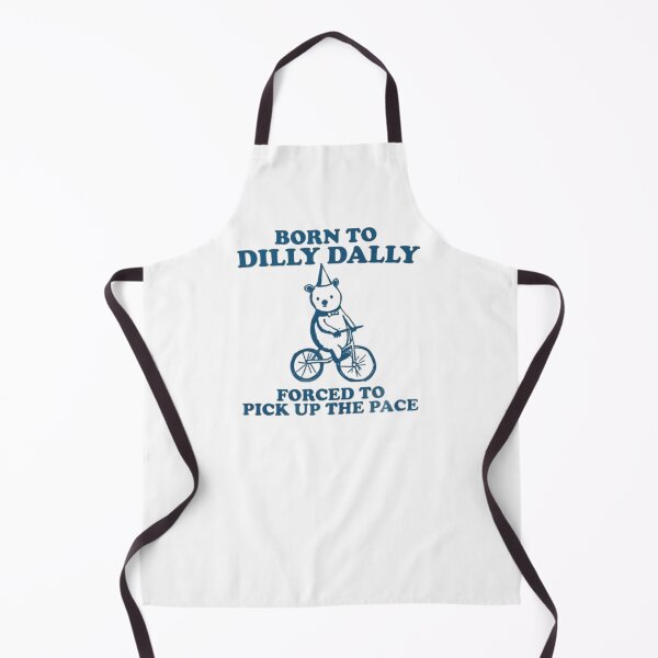Item preview, born to dilly dally forced to pick up the pace bear designed and sold by indie cottage.