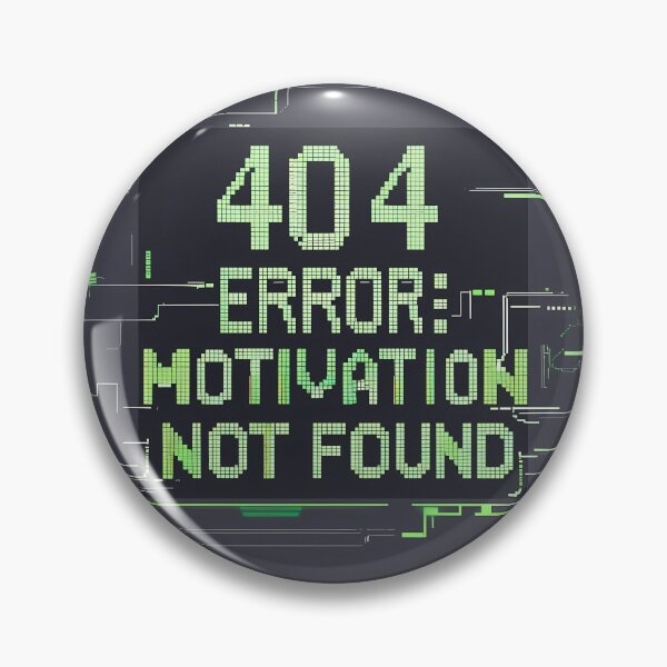 Item preview, 404 Error Motivation Not Found Programmer Humor designed and sold by Y-Muqsit.