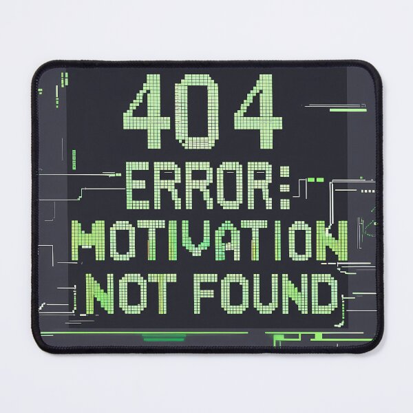 Item preview, 404 Error Motivation Not Found Programmer Humor designed and sold by Y-Muqsit.