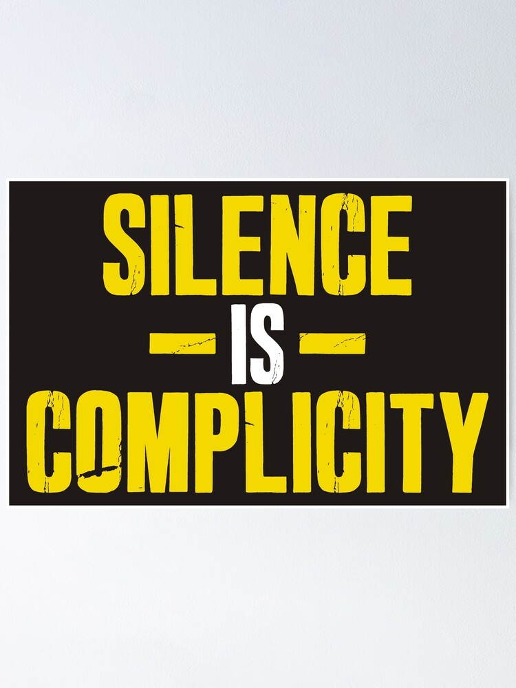 Silence Is Complicity Poster By Jezwecan Redbubble