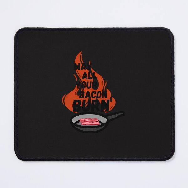 Item preview, May All Your Bacon Burn (1) designed and sold by gorderyouellu.
