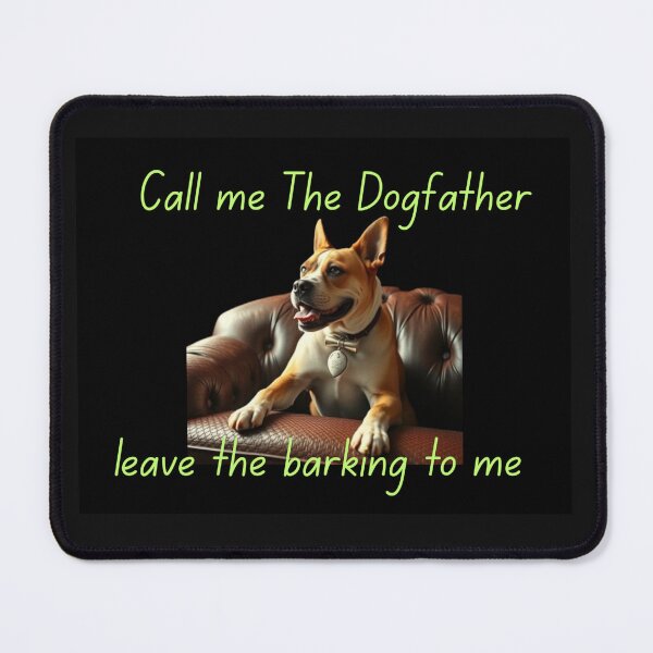 Item preview, Call me The Dogfather – leave the barking to me designed and sold by SSMC DREAM DESIGN.