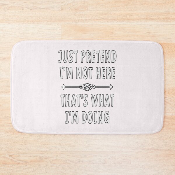 Item preview, Just Pretend Im Not Here That's What Im Doing | PERFECT GIFT FOR YOU AND FRIENDS designed and sold by TiffanyTumba.