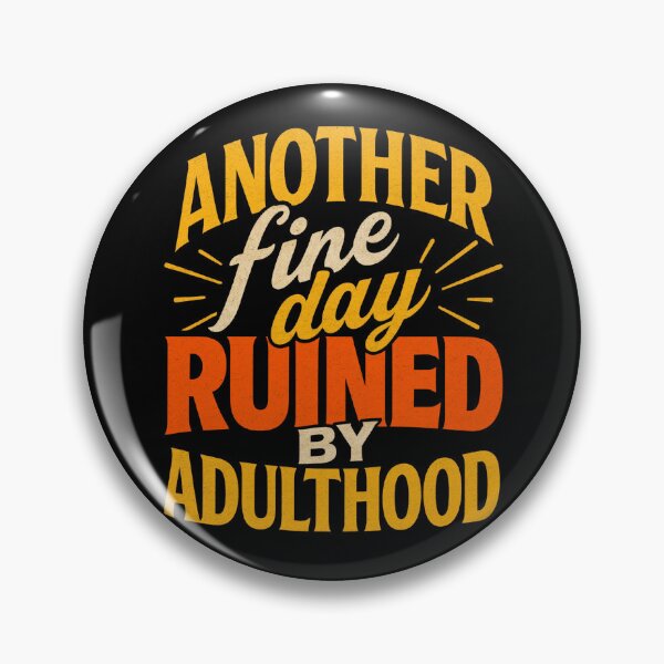 Item preview, Another Fine Day Ruined By Adulthood designed and sold by LVSMe.