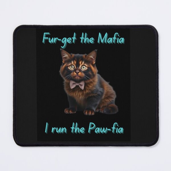 Item preview, Fur-get the Mafia. I run the Paw-fia designed and sold by SSMC DREAM DESIGN.