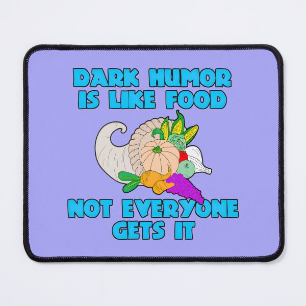 Item preview, Dark Humor Like Food, Not Everyone Gets It | PERFECT GIFT FOR YOU AND FRIENDS designed and sold by TiffanyTumba.