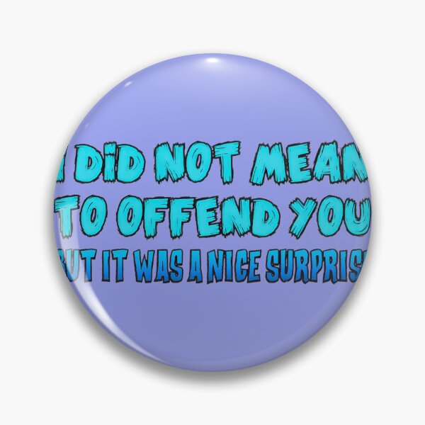 Item preview, Unexpectedly Offending You Was A Treat | PERFECT GIFT FOR YOU AND FRIENDS designed and sold by TiffanyTumba.