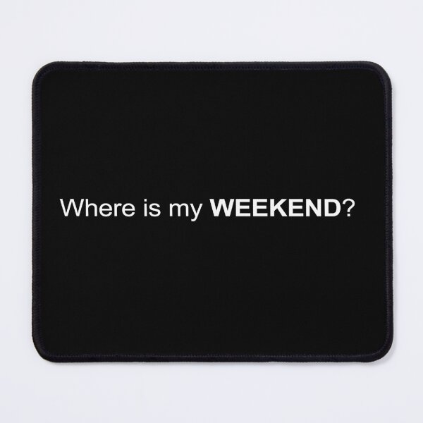 Item preview, Where is my weekend? Relatable, funny quote memes designed and sold by subarashii11.