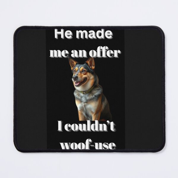 Item preview, He made me an offer I couldn’t woof-use designed and sold by SSMC DREAM DESIGN.