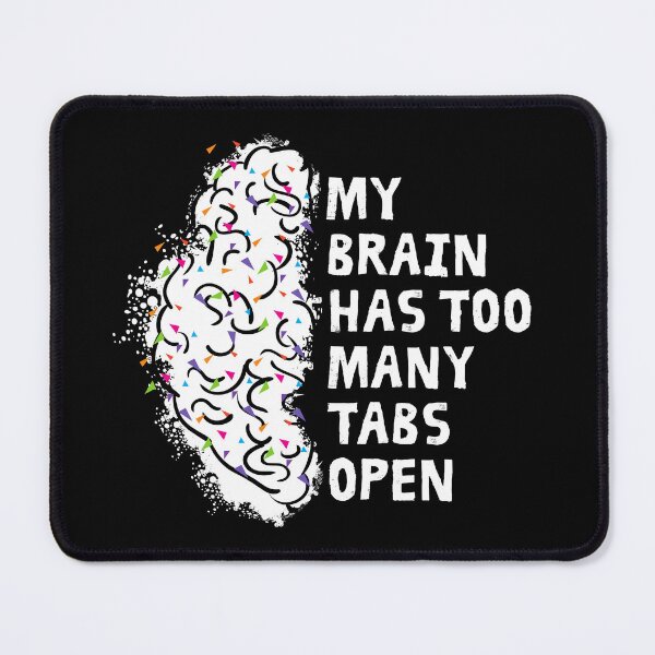 Item preview, My Human intelligence Brain Has Too Many Tabs Open designed and sold by SkeletonsDanger.