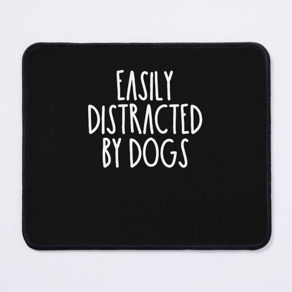 Item preview, Easily Distracted By Dogs designed and sold by justusslavin.
