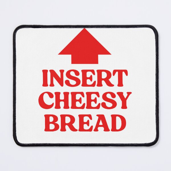 Item preview, Insert Cheesy Bread Funny designed and sold by faridman.