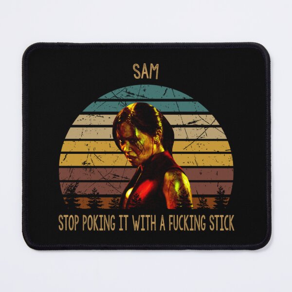 Item preview, Sam stop poking it with a fucking stick movie designed and sold by rabarnicoohc.