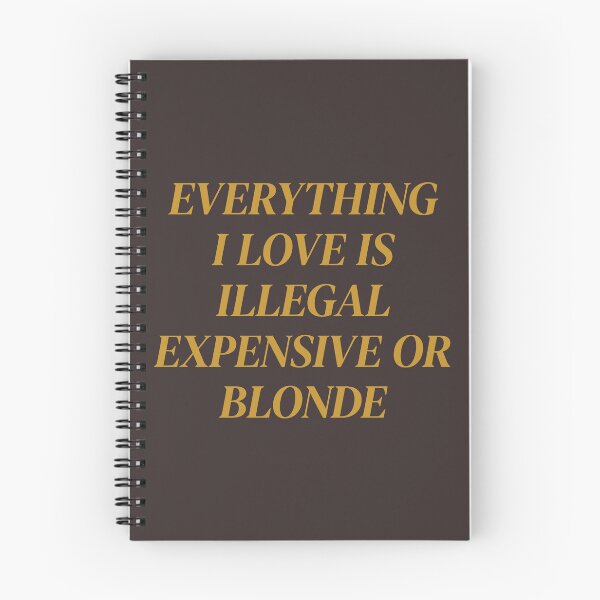 Item preview, Everything I Love Is Expensive Illegal or Blonde designed and sold by Darkifun.
