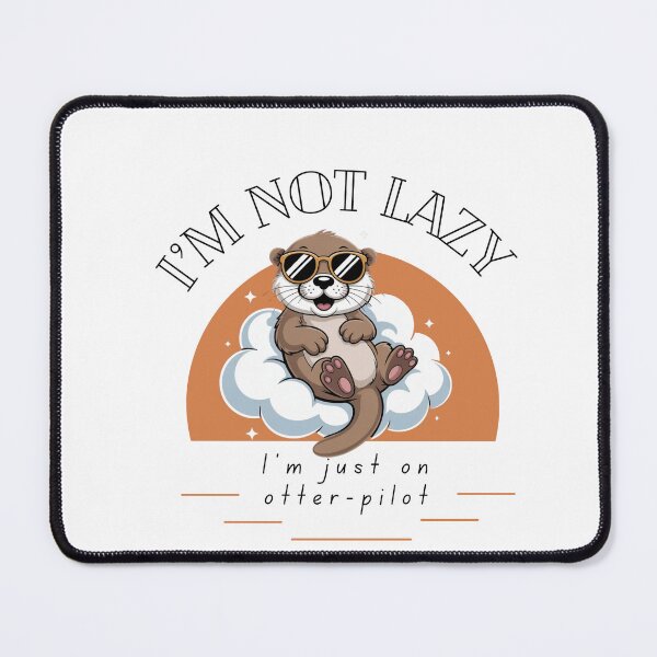 Item preview, I’m not lazy, I’m just on otter-pilot. otter anatomy designed and sold by T9 Store.