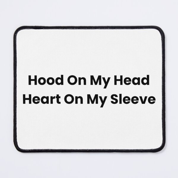 Item preview, Hood On My Head Heart On My Sleeve designed and sold by The Winning Formula™ Prints.