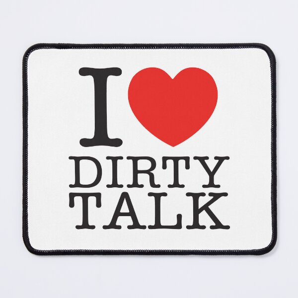 Item preview, I Love Dirty Talk designed and sold by shitpostee.