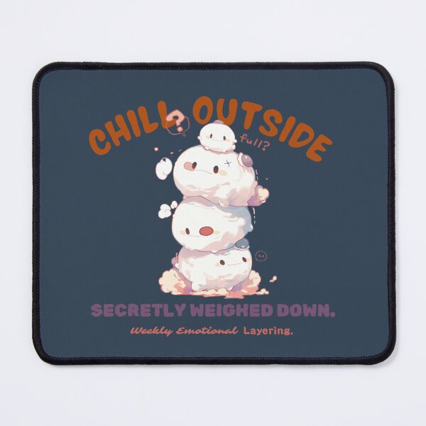 Item preview, Chill Outside – Secretly Weighed Down (Emotional Marshmallow Stack Series) designed and sold by bugnoodle™ .