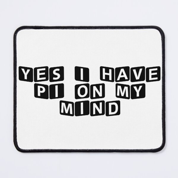 Item preview, Yes, I Have Pi on My Mind designed and sold by Ninjacatoff.