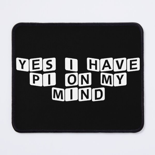 Item preview, Yes, I Have Pi on My Mind designed and sold by Ninjacatoff.