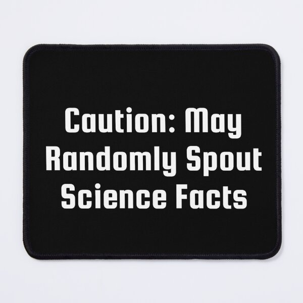 Item preview, Caution: May Randomly Spout Science Facts designed and sold by Ninjacatoff.