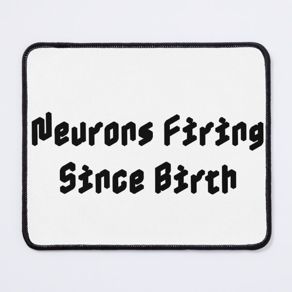 Item preview, Neurons Firing Since Birth designed and sold by Ninjacatoff.