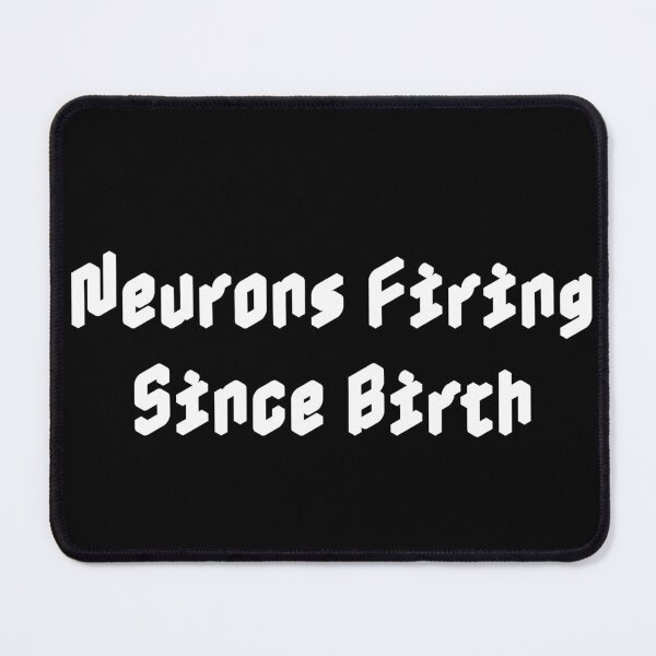 Item preview, Neurons Firing Since Birth designed and sold by Ninjacatoff.