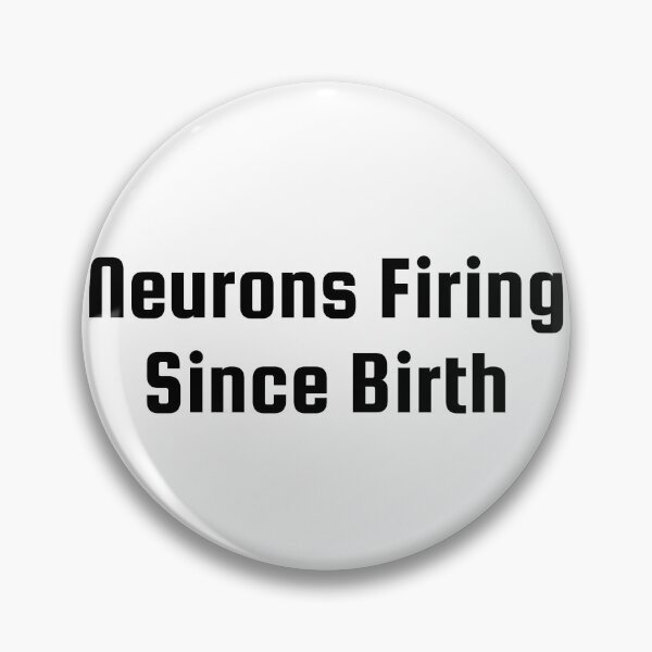 Item preview, Neurons Firing Since Birth designed and sold by Ninjacatoff.