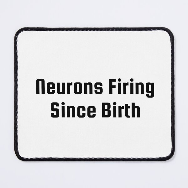 Item preview, Neurons Firing Since Birth designed and sold by Ninjacatoff.