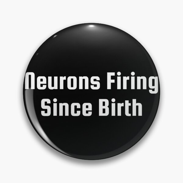 Item preview, Neurons Firing Since Birth designed and sold by Ninjacatoff.
