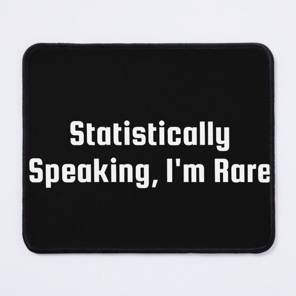 Item preview, Statistically Speaking, I'm Rare designed and sold by Ninjacatoff.
