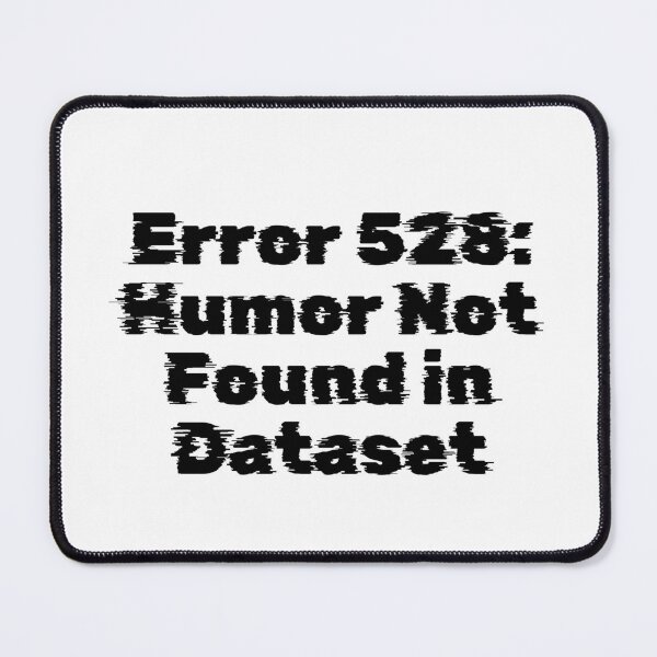Item preview, Error 528: Humor Not Found in Dataset designed and sold by Ninjacatoff.