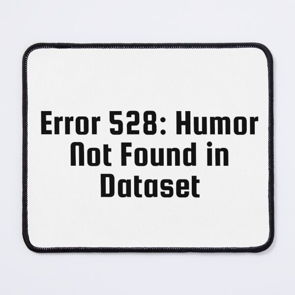 Item preview, Error 528: Humor Not Found in Dataset designed and sold by Ninjacatoff.