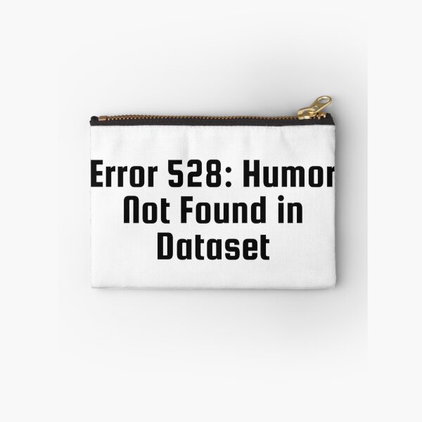 Item preview, Error 528: Humor Not Found in Dataset designed and sold by Ninjacatoff.