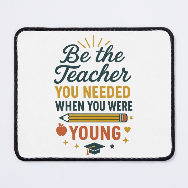 Item preview, Be The Teacher You Needed When You Were Young designed and sold by TKHdesigns.