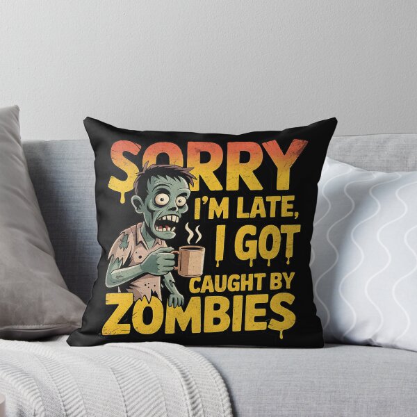 Item preview, Sorry I'm Late, I Got Caught by Zombies Funny Design designed and sold by DesignedByMarty.