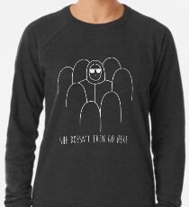 SHE DOESN'T EVEN GO HERE Lightweight Sweatshirt