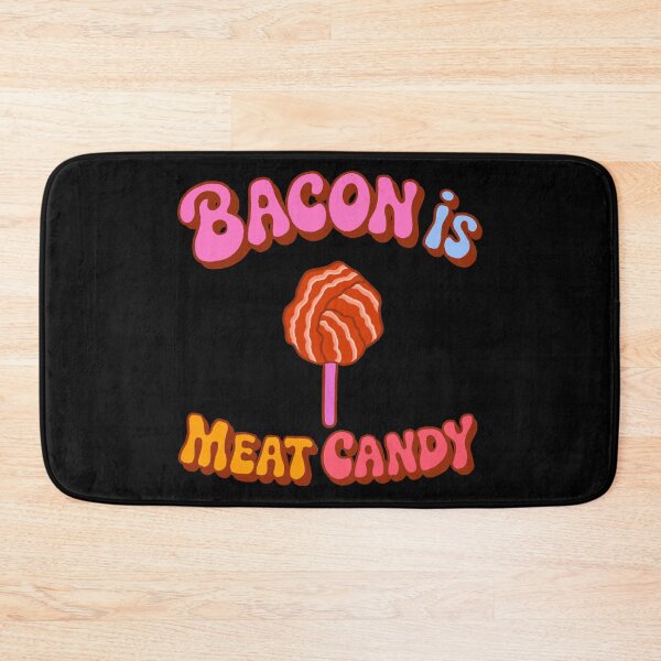 Item preview, Bacon is meat candy  designed and sold by IHateDumplings.