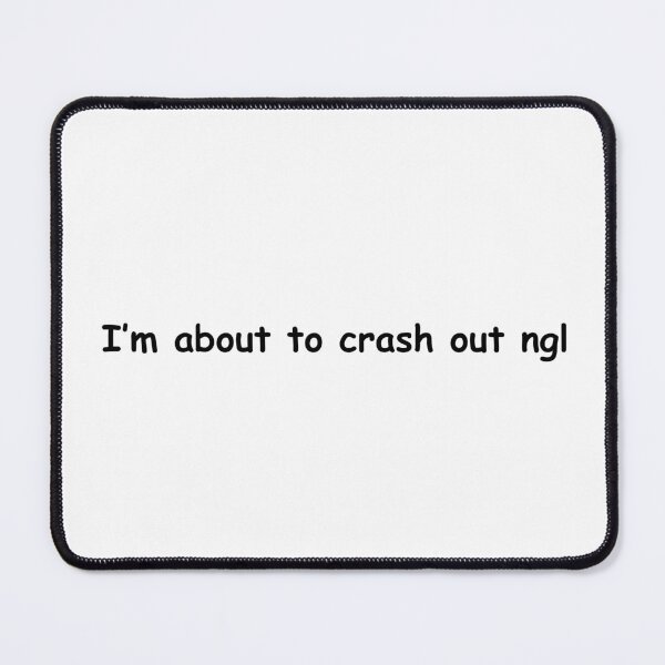 Item preview, i’m about to crash out ngl designed and sold by DivaDown99.