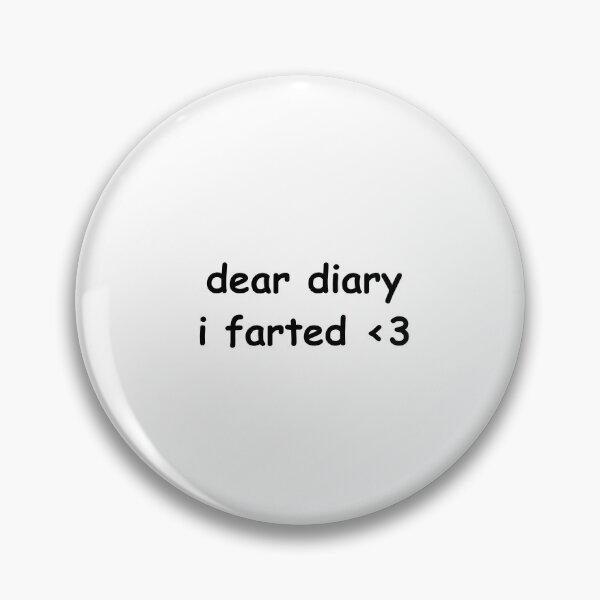 Item preview, dear diary i farted <3 designed and sold by DivaDown99.