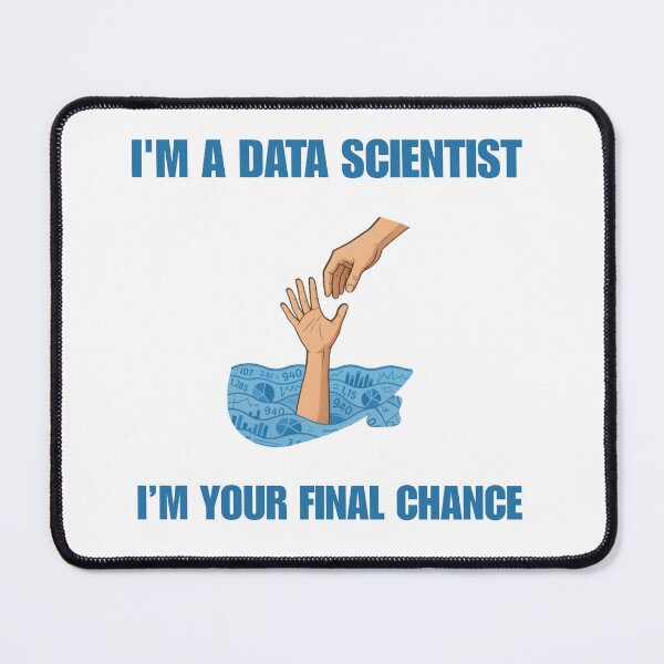 Item preview, I AM DATA SCIENTIST, YOUR FINAL CHANCE designed and sold by RacingCharts.